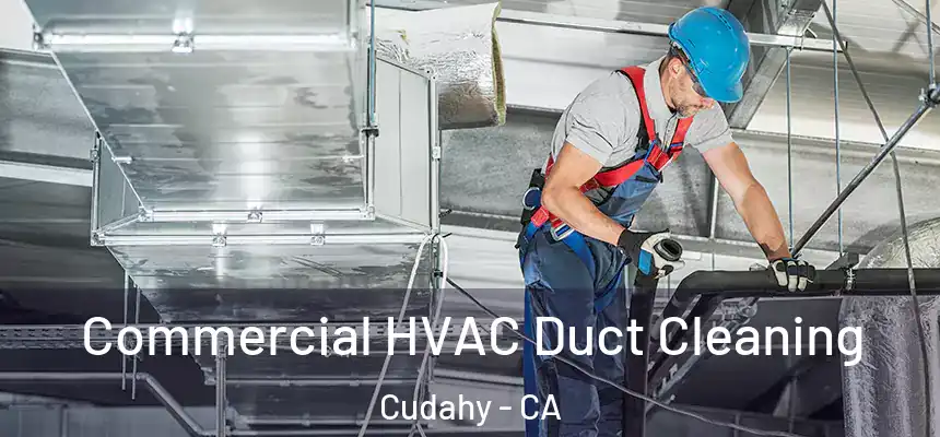  Commercial HVAC Duct Cleaning Cudahy - CA