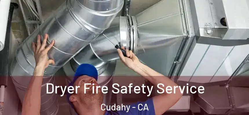  Dryer Fire Safety Service Cudahy - CA