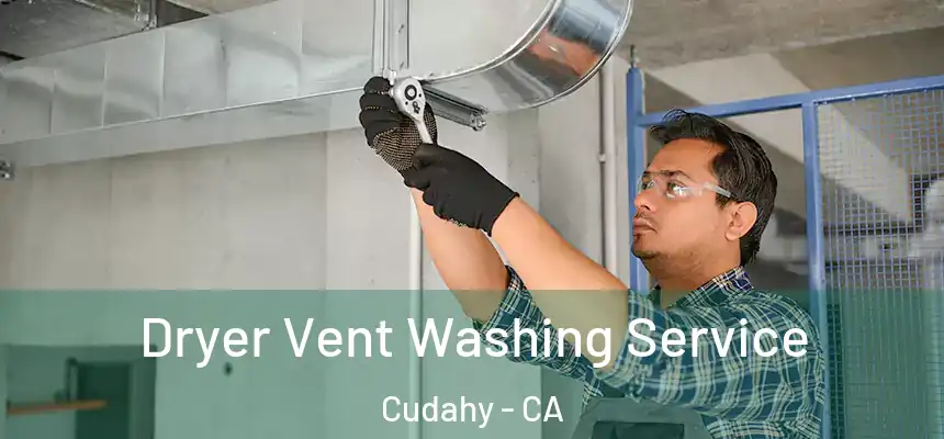 Dryer Vent Washing Service Cudahy - CA