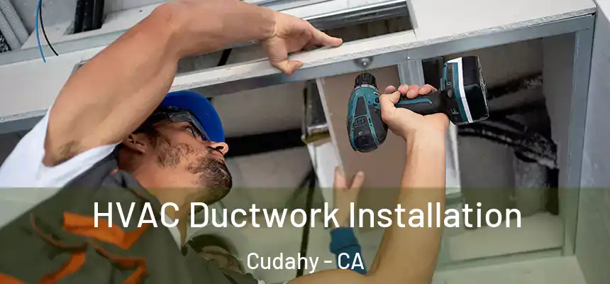  HVAC Ductwork Installation Cudahy - CA