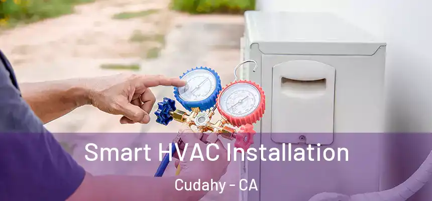 Smart HVAC Installation Cudahy - CA