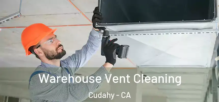  Warehouse Vent Cleaning Cudahy - CA